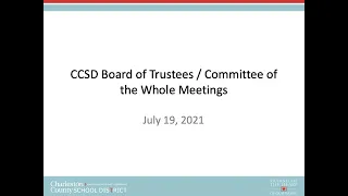 CCSD Board of Trustees Committee of the Whole & Regular Meeting | July 19, 2021