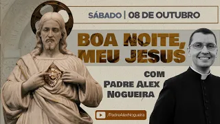 08/10 - Oração da Noite: "Boa Noite, Meu Jesus"