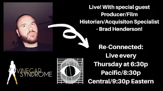 Re-Connected Apr 7, 2022- Anncmts. and Q&A with Brad Henderson of Vinegar Syndrome/Terror Vision