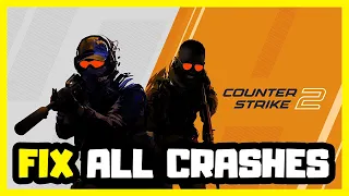 FIX Counter Strike 2 Crashing, Not Launching, Freezing & Black Screen | CS2