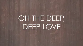 Oh The Deep Deep Love (feat. Aaron Keyes) - Official Lyric Video