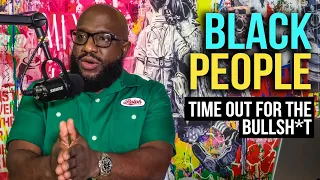 Black People, It's Time Out For the Bullsh*t, Throw Away This Trash Culture