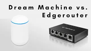 Dream Machine vs. Edgerouter