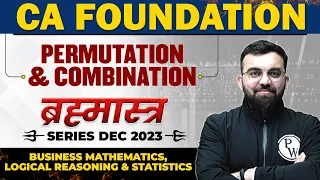 Permutation and Combination | Bus. Mathematics, LR and Stats | Brahmastra Series | CA Foundation
