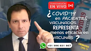 ¿COVID 19 EN VACUNADOS ES FRACASO DE LAS VACUNAS? - RESPONDIENDO PREGUNTAS