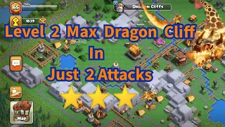 Level 2 Maxed Dragon Cliffs Base in Just 2 Attacks | Clan Capital Attack Strategies | Clash of Clans