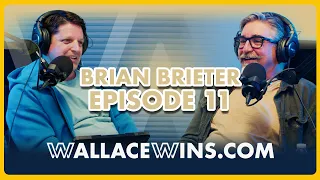 Wallace Wins Podcast Ep 11: Ft. Brian Breiter