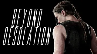 The Last of Us Part II - Beyond Desolation