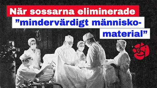 När sossarna eliminerade ”mindervärdigt människomaterial” – om tvångssteriliseringarna