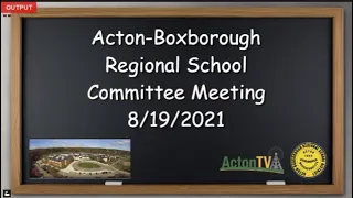 Acton Boxborough Regional School Committee Meeting 8/19/2021