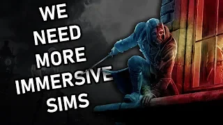 WE NEED MORE IMMERSIVE SIMS - THE BEST VIDEO GAME GENRE