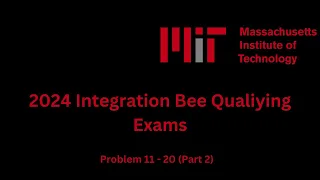 MIT 2024 Integration BEE Qualifying exams, Problem 11-20