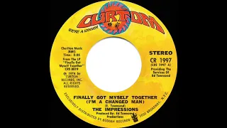 1974 HITS ARCHIVE: Finally Got Myself Together - Impressions (stereo 45--#1 R&B hit)