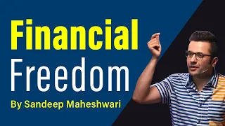 Financial Freedom - By Sandeep Maheshwari