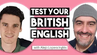 Test your British English with Alejo Lopera Inglés!