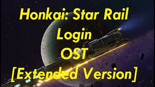 Honkai: Star Rail Login OST [Extended Version]