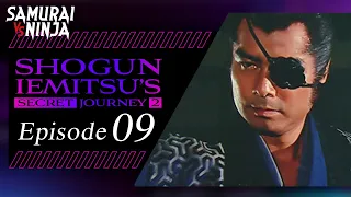 Shogun Iemitsu's Secret JourneyⅡ Full Episode 9 | SAMURAI VS NINJA | English Sub