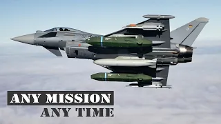 Eurofighter Typhoon: Aircraft made for any Mission at any Time