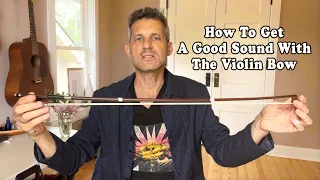How To Get A Good Sound With The Violin Bow - Fiddle Lesson