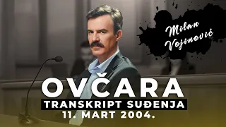 OVČARA 03 - MILAN VOJINOVIĆ/PREDRAG MADŽARAC - Transkript suđenja - 11. mart 2004.