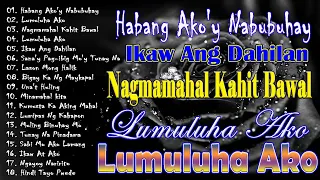 Lumuluha Ako - Nagmamahal Kahit Bawal  ✨ Best Of OPM Love Songs 2024 🎶 Tagalog Love Songs 2024