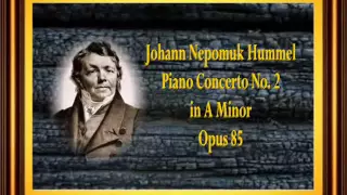 Hummel   Piano Concerto No  2 in A Minor