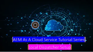 3 AEM As Cloud Local Dispatcher Setup
