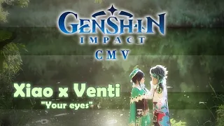 | Genshin Impact CMV | Xiao, Venti - "Your eyes" |