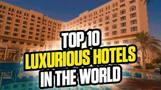 Top 10 Luxurious Hotels in the World 2024 | Travel Video