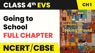 Going to School Full Chapter Explanation Exercise & Worksheet | Class 4 EVS Chapter 1