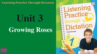 Listening Practice Through Dictation 1| Unit 3: Growing Roses
