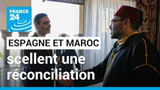 L'Espagne et le Maroc scellent une réconciliation "historique" • FRANCE 24