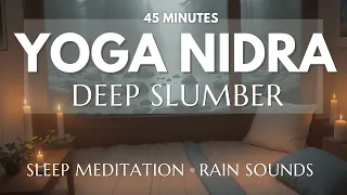 Deep Sleep Meditation with Rain Sounds | 45 Minute Yoga Nidra to Deeply Relax into Slumber