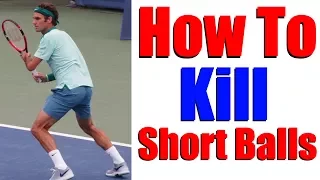 Tennis Lessons | How To Kill Short Balls