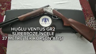 HUĞLU VENTUS GR2 SÜPERPOZE AV TÜFEĞİ İNCELEME 37 METRE TEK KURŞUN ATIŞI.YİVSİZ AV TÜFEĞİ.SHOTGUN