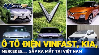 Ô TÔ ĐIỆN VINFAST, KIA, MERCEDES,...  SẮP RA MẮT TẠI VIỆT NAM