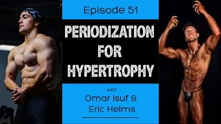 Ep. 51- Periodization & Programming For Hypertrophy