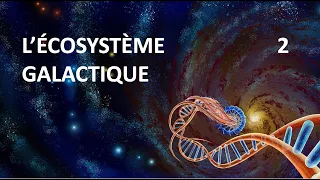 L'ÉCOSYSTÈME GALACTIQUE