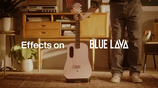 Effects on BLUE LAVA | Built in to vibe out | LAVA MUSIC