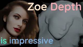 Zoe depth is impressive.