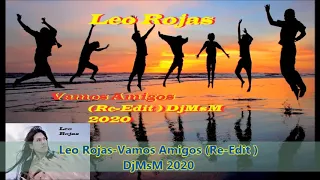 Leo Rojas-Vamos Amigos (Re-Edit) DjMsM 2020