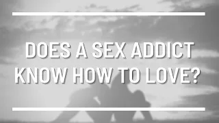Does A Sex Addict Know How To Love? | Do They Love Me? | Dr. Doug Weiss
