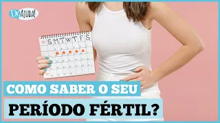 ENTENDA AS 3 FORMAS DE SABER O SEU PERÍODO FÉRTIL