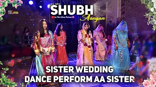 ll Shubh aangan ll शुभ आंगन- SISTER WEDDING DANCE PERFORM AA SISTER  #wedding #sister #weddingdance