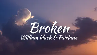 William black - Broken (feat. Fairlane) (Lyrics) 🎵