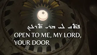 Open to Me, My Lord, Your Door Full of Mercy. Fasting Hymn in Syriac/Aramaic.
