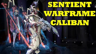 The Newest Sentient Warframe Caliban! Sentient Summoning Build