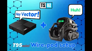 T95 mini Wire-pod Setup For Vector Robot