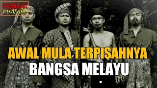 SEJARAH AWAL TERPISAHNYA ORANG MELAYU MENJADI 4 NEGARA!!!