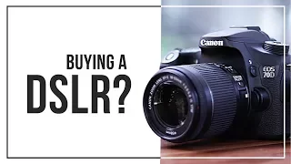 7 Things To Consider Before Buying A DSLR